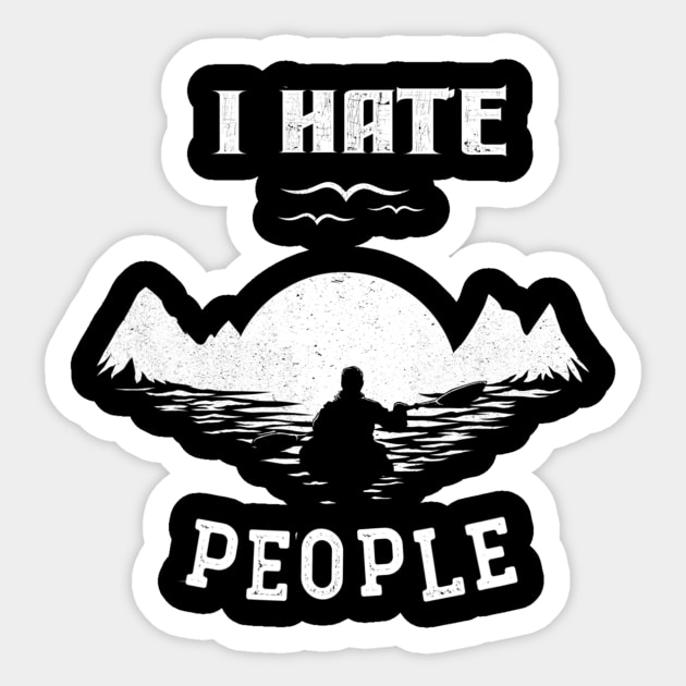 Kayaking Camping I Hate People Funny Camp Kayak Gift Sticker by dashawncannonuzf